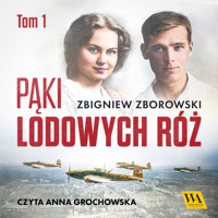 Pąki lodowych róż. Tom pierwszy - Zbigniew Zborowski - ebook + audiobook