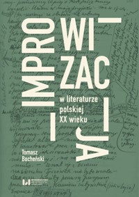 Improwizacja w literaturze polskiej XX wieku - Bocheński Tomasz - książka