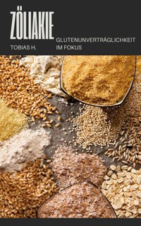 Zöliakie - Glutenunverträglickeit im Fokus - Tobias Hopfmüller - ebook
