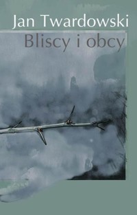Bliscy i obcy - Twardowski Jan - ebook
