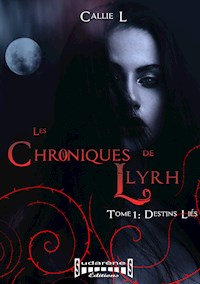 Les chroniques de Llyrh - Tome 1 - Callie L - ebook