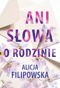 Ani słowa o rodzinie - Filipowska Alicja - ebook + audiobook + książka