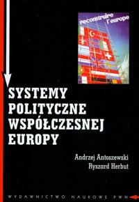 Systemy polityczne współczesnej Europy - Antoszewski Andrzej, Herbut Ryszard - książka