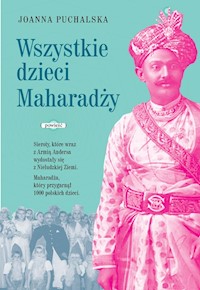 Wszystkie dzieci Maharadży - Joanna Puchalska - ebook + audiobook + książka