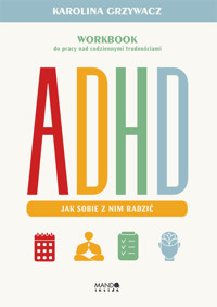 ADHD. Jak sobie z nim radzić - Grzywacz Karolina - ebook + książka