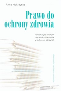 Prawo do ochrony zdrowia - Anna Mokrzycka - książka