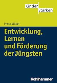 Entwicklung, Lernen und Förderung der Jüngsten - Petra Völkel - ebook