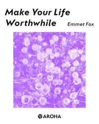 Make Your Life Worthwhile - Emmet Fox - ebook