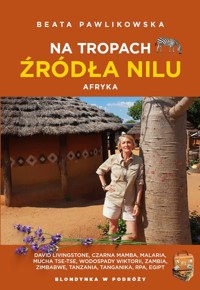 Na tropach źródła Nilu. Afryka - Beata Pawlikowska - książka
