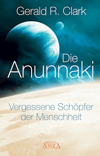 Die Anunnaki - Gerald R. Clark - ebook