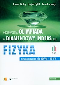Olimpiada o diamentowy indeks AGH Fizyka - Wolny Janusz, Pytlik Łucjan, Armatys Paweł - książka