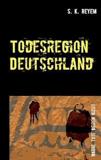 Todesregion Deutschland - S. K. Reyem - ebook