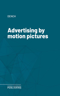 Advertising by motion pictures - Dench - ebook