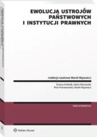 Ewolucja ustrojów państwowych i instytucji prawnych - Adam Moniuszko, Piotr Pomianowski, Marek Wąsowicz, Tomasz Królasik - książka