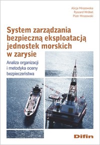 System zarządzania bezpieczną eksploatacją jednostek morskich w zarysie - Mrozowska Alicja, Wróbel Ryszard, Mrozowski Piotr - książka