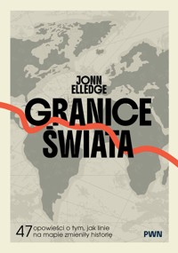 Granice świata. 47 opowieści o tym, jak linie na mapie zmieniły historię - Jonn Elledge - książka