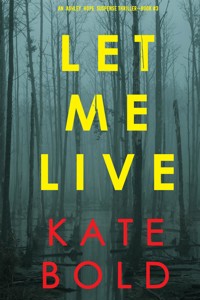 Let Me Live (An Ashley Hope Suspense Thriller—Book 3) - Kate Bold - ebook