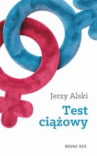 Test ciążowy - Jerzy Alski - ebook + książka