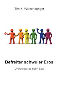 Befreiter schwuler Eros - Tim K. Wiesendanger - ebook