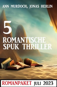 5 Romantische Spuk Thriller Juli 2023 - Jonas Herlin - ebook