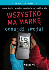 Wszystko ma markę - odnajdź swoją! - Kowal-Orczykowska Anna - książka
