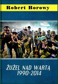 Żużel nad Wartą 1990-2014 - Robert Borowy - ebook