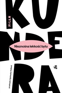 Nieznośna lekkość bytu - Milan Kundera - książka