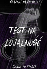 Test na lojalność.Skazani na rocka #5 - Joanna Maziarek - ebook