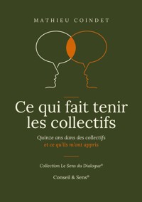 Ce qui fait tenir les collectifs - Mathieu Coindet - ebook