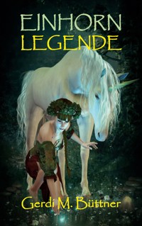 Einhorn Legende - Gerdi M. Büttner - ebook