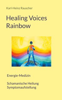 Healing Voices Rainbow - Karl-Heinz Rauscher - ebook