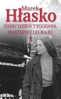 Ósmy dzień tygodnia. Następny do raju - Marek Hłasko - ebook