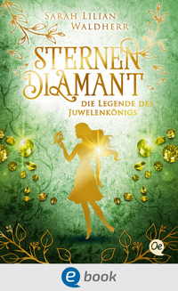 Sternendiamant 1. Die Legende des Juwelenkönigs - Sarah Lilian Waldherr - ebook