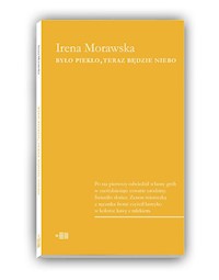 Było piekło, teraz będzie niebo - Irena Morawska - książka