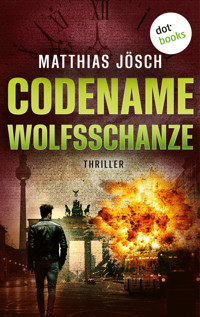 Codename Wolfsschanze - Matthias Jösch - ebook