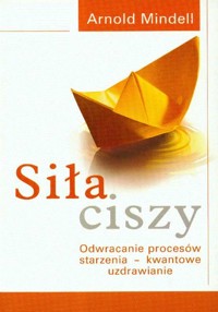 Siła ciszy - Mindell Arnold - książka