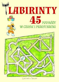 Labirynty 45 podróży w czasie i przestrzeni - Zanoncelli Anastasia - książka