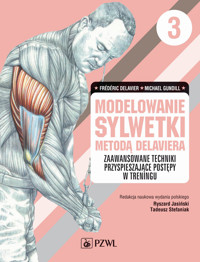 Modelowanie sylwetki metodą Delaviera. Tom 3. Zaawansowane techniki przyspieszające postępy w treningu - Frederic Delavier, Michael Gundill - książka