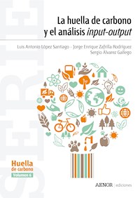 La huella de carbono y el análisis input-output - Luis Antonio López Santiago - ebook