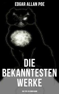 Die bekanntesten Werke von Edgar Allan Poe (100 Titel in einem Band) - Edgar Allan Poe - ebook
