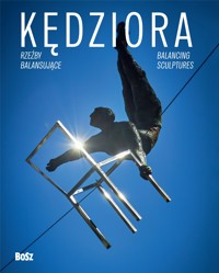 Kędziora. Rzeźby balansujące - Maciej Bóbr - książka