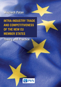 Intra-Industry Trade and Competitiveness of the New EU Member States. Theory and Practice - Wojciech Polan - książka