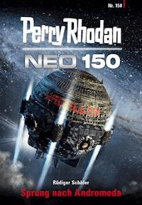 Perry Rhodan Neo 150: Sprung nach Andromeda -  Rüdiger Schäfer - ebook
