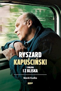 Ryszard Kapuściński z daleka i z bliska - Kusiba Marek - książka