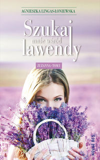 Szukaj mnie wśród lawendy Zuzanna Tom 1 - Agnieszka Lingas-Łoniewska - książka