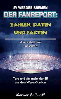 Zahlen, Daten und Fakten des SV Werder Bremen - Werner Balhauff - ebook