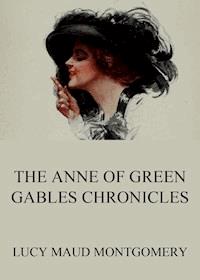 The Anne of Green Gables Chronicles - Lucy Maud Montgomery - ebook