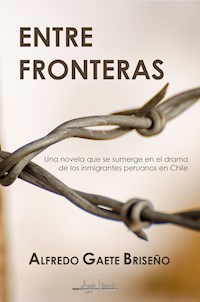 Entre fronteras - Alfredo Gaete Briseño - ebook