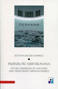 Przeszłość niepokonana - Balisz-Schmelz Justyna - książka