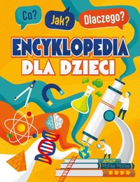 Co? Jak? Dlaczego? Encyklopedia dla dzieci -  - książka